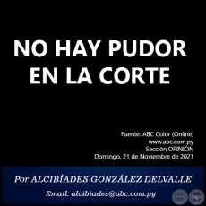 NO HAY PUDOR EN LA CORTE - Por ALCIBADES GONZLEZ DELVALLE - Domingo, 21 de Noviembre de 2021